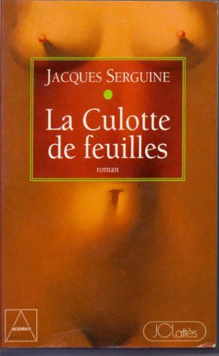 Stock image for La Culotte de feuilles Serguine, Jacques for sale by LIVREAUTRESORSAS