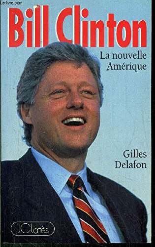 Imagen de archivo de Bill Clinton : La nouvelle Amrique a la venta por Ammareal