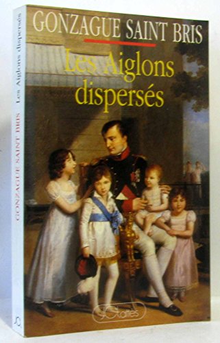 Imagen de archivo de Les Aiglons disperss ou Des Bonaparte aux Napolonides a la venta por Ammareal