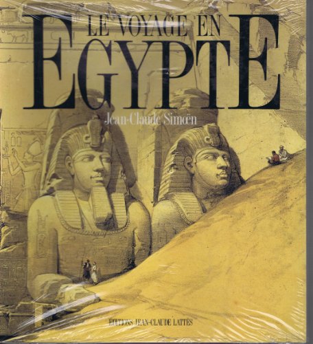 Beispielbild fr Le Voyage En Egypte : Les Grands Voyageurs Au Xixe Sicle zum Verkauf von RECYCLIVRE