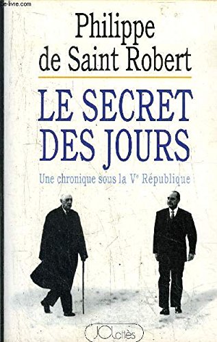 Beispielbild fr Le secret des jours: Une chronique sous la Ve Re?publique (LAT.ESSAIS DOCS) (French Edition) zum Verkauf von Wonder Book