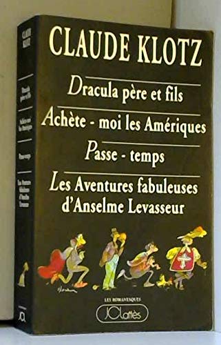 Beispielbild fr Dracula pre et fils/ Achte-moi les Amriques/ Passe-Temps/ Les Aventures Fabuleuses d'Anselme Levasseur. zum Verkauf von medimops