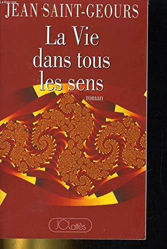 9782709614153: La vie dans tous les sens: Roman (French Edition)