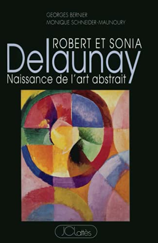 Beispielbild fr Robert et Sonia Delaunay. Naissance de l'art abstrait. zum Verkauf von Librairie Vignes Online