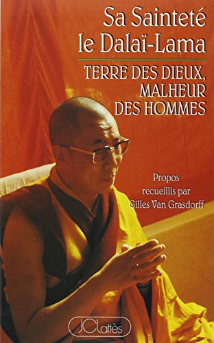 Terre des Dieux, malheur des hommes: Sa saintetÃ© le DalaÃ-lama (Essais et documents) (9782709615013) by [???]
