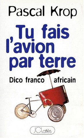 Beispielbild fr Tu fais l'avion par terre Dico franco africain zum Verkauf von Ammareal