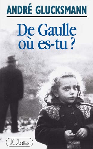 Beispielbild fr De Gaulle o es-tu ? zum Verkauf von A TOUT LIVRE