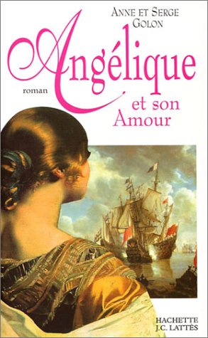 AngÃ©lique et son amour (9782709616218) by Golon, Anne; Golon, Serge