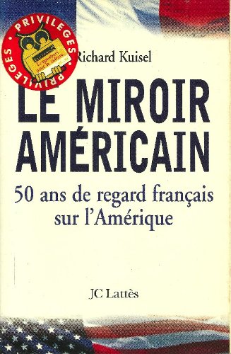 Imagen de archivo de Le miroir amricain : 50 ans de regard franais sur l'Amrique a la venta por Ammareal