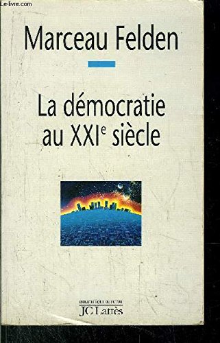 9782709616591: La démocratie au XXIe siècle: Quelles perspectives pour demain? (Bibliothèque du futur) (French Edition)