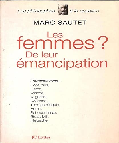 Les femmes?: De leur eÌmancipation (Les Philosophes aÌ€ la question) (French Edition) (9782709616898) by Sautet, Marc