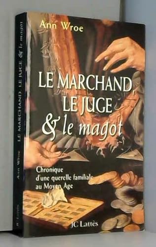 Stock image for Le marchand, le juge et le magot : Chronique d'une querelle familiale au Moyen ge for sale by medimops