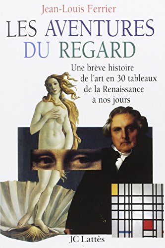 Stock image for Les aventures du regard : Une brve histoire de l'art en 30 tableaux de la Renaissance  nos jours for sale by Ammareal