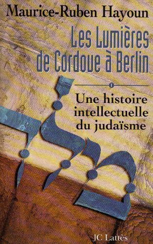Beispielbild fr Les Lumires De Cordoue  Berlin : Une Histoire Intellectuelle Du Judasme. Vol. 1 zum Verkauf von RECYCLIVRE