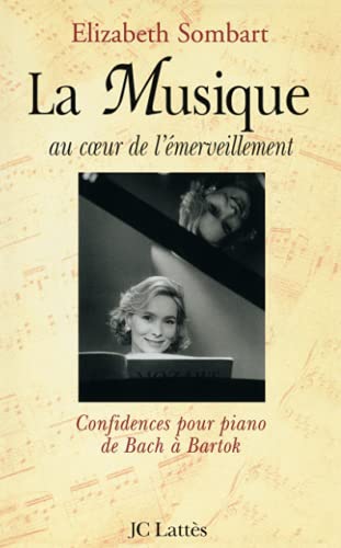 La musique au coeur de l'emerveillement - confidences pour piano de Bach a Bartòk