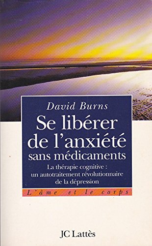 Beispielbild fr Se librer de l'anxit sans mdicaments. La Thorie cognitive : un autotraitement rvolutionnaire de la dpression zum Verkauf von medimops