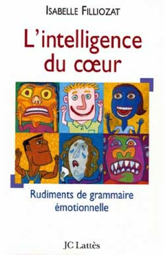 Beispielbild fr L'intelligence du coeur : Rudiments de grammaire motionnelle zum Verkauf von Ammareal