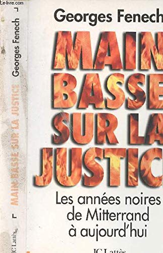 Imagen de archivo de Main basse sur la justice: Les annes noires, de Mitterrand  aujourd'hui a la venta por medimops