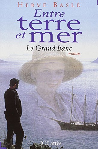 Beispielbild fr Entre terre et mer : Le grand banc, roman zum Verkauf von Ammareal