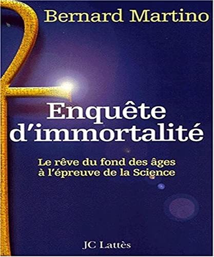 Stock image for Enquête d'immortalit : Le rêve du fond des âges  l' preuve de la Science Martino, Bernard for sale by LIVREAUTRESORSAS