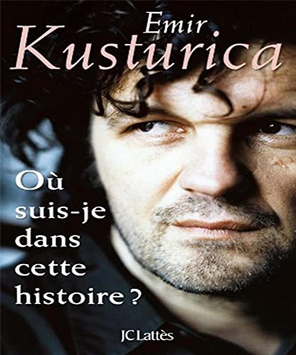 OÃ¹ suis-je dans cette histoire ? (9782709619158) by Kusturica, Emir