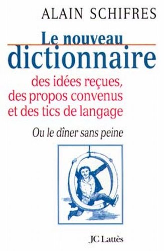 Beispielbild fr Le nouveau dictionnaire des idees recues, des propos convenus et des tics de langage zum Verkauf von medimops