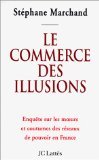Imagen de archivo de Le commerce des illusions: Enqute sur les rseaux de pouvoir en France a la venta por Ammareal