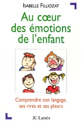 Beispielbild fr Au coeur des  motions de l'enfant: Comprendre son langage, ses rires et ses pleurs zum Verkauf von WorldofBooks