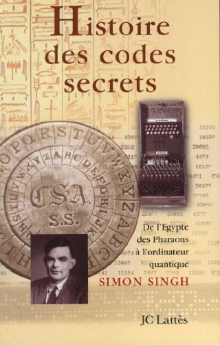 Histoire des codes secrets: De l'Egypte des Pharaons Ã  l'ordinateur quantique (9782709620482) by Singh, Simon