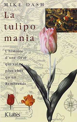 Stock image for La tulipomania : l'histoire d'une fleur qui valait plus cher qu'un Rembrandt for sale by medimops