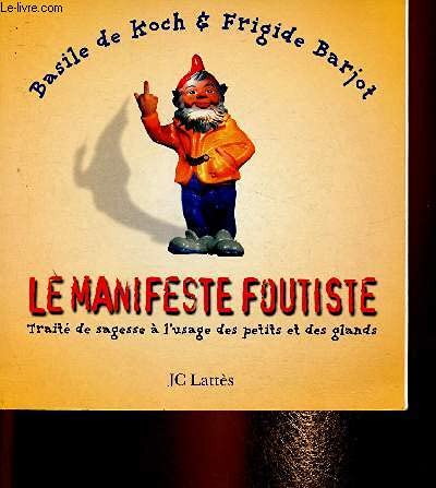 Imagen de archivo de Le manifeste foutiste : trait de sagesse  l'usage des petits et des glands a la venta por medimops