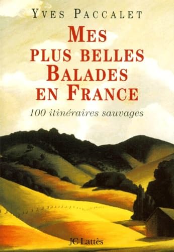 Beispielbild fr Mes plus belles balades en France. 100 itinraires sauvages zum Verkauf von Ammareal