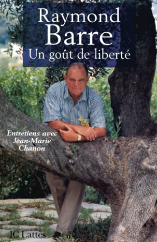 9782709622158: Raymond Barre Un got de libert: Entretiens avec Jean-Marie Chanon