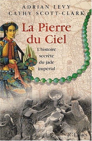 Beispielbild fr La Pierre Du Ciel : L'histoire Secrte Du Jade Imprial zum Verkauf von RECYCLIVRE