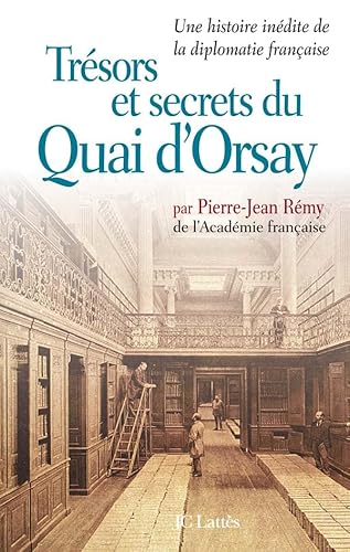 9782709622820: Tresors et secrets du Quai d'Orsay: Une histoire indite de la diplomatie franaise