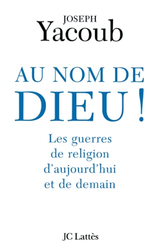 Beispielbild fr Au nom de Dieu ! Les guerres de religion d'aujourd'hui et de demain zum Verkauf von Ammareal