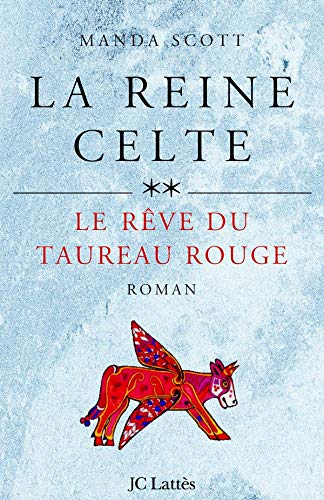 La reine celte: Le rÃªve du taureau rouge (Romans historiques) (9782709624459) by [???]