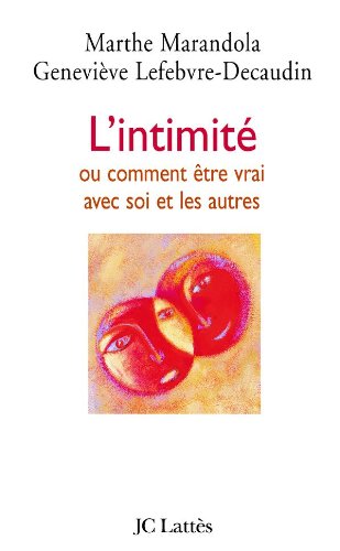 Beispielbild fr L'intimit Ou Comment tre Vrai Avec Soi Et Les Autres zum Verkauf von RECYCLIVRE