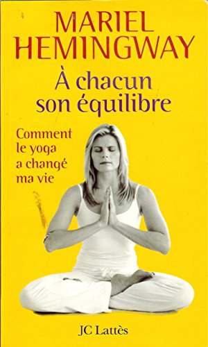 Stock image for A CHACUN SON EQUILIBRE ; COMMENT LE YOGA A CHANGE MA VIE for sale by ! Turtle Creek Books  !