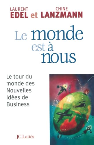 Beispielbild fr Le monde est  nous : Le tour du monde des nouvelles ides de business zum Verkauf von Librairie Th  la page