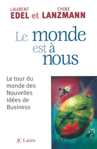 Imagen de archivo de Le monde est  nous : Le tour du monde des nouvelles ides de business a la venta por Librairie Th  la page
