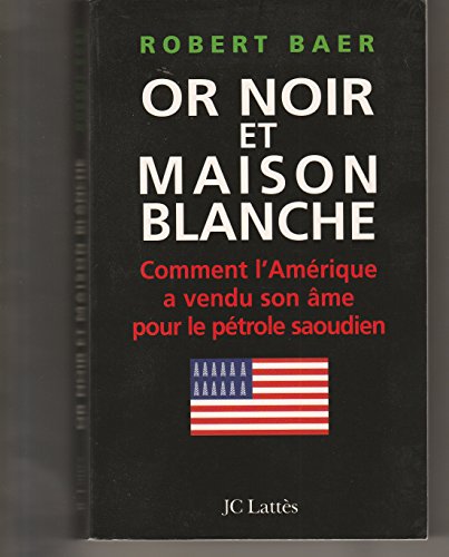 Beispielbild fr Or noir et Maison blanche : Comment l'Amrique a vendu son me pour le ptrole saoudien zum Verkauf von Ammareal