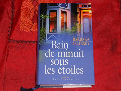 Bain de minuit sous les Ã©toiles (French Edition) (9782709625425) by Barbara Delinsky