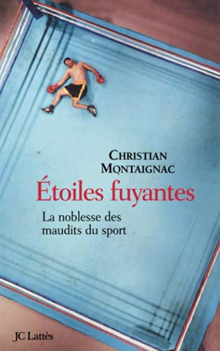 Imagen de archivo de Etoiles fuyantes : La noblesse des maudits du sport a la venta por medimops