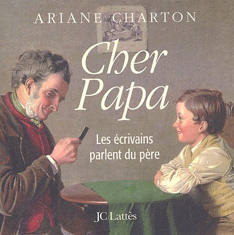 Beispielbild fr Cher Papa- Les  crivains parlent du p re [Paperback] Charton, Ariane zum Verkauf von LIVREAUTRESORSAS
