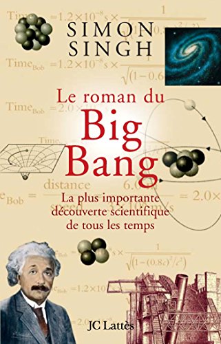 Beispielbild fr Le roman du Big Bang : La plus importante dcouverte scientifique de tous les temps zum Verkauf von Better World Books