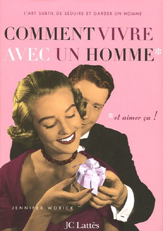 Beispielbild fr Comment Vivre Avec Un Homme Et Aimer a ! : L'art Subtil De Sduire Et Garder Un Homme zum Verkauf von RECYCLIVRE