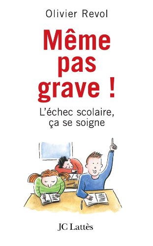 Stock image for Même pas grave ! : L'échec scolaire, ça se soigne for sale by Ammareal