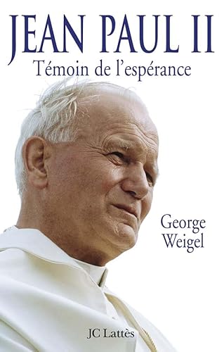 Jean-Paul II TÃ©moin de l'espÃ©rance Edition augmentÃ©e (9782709627412) by Weigel, George