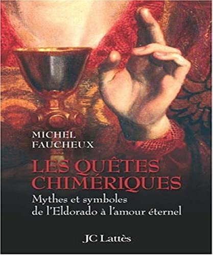 9782709627528: Les qutes chimriques: Mythes et symboles de l'Eldorado  l'amour ternel